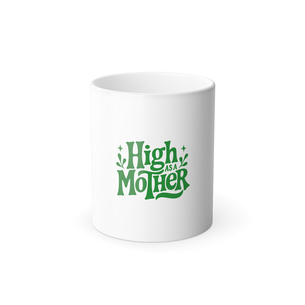 High As A Mother Color-Changing Coffee Mug — 11oz Novelty Mom Gift