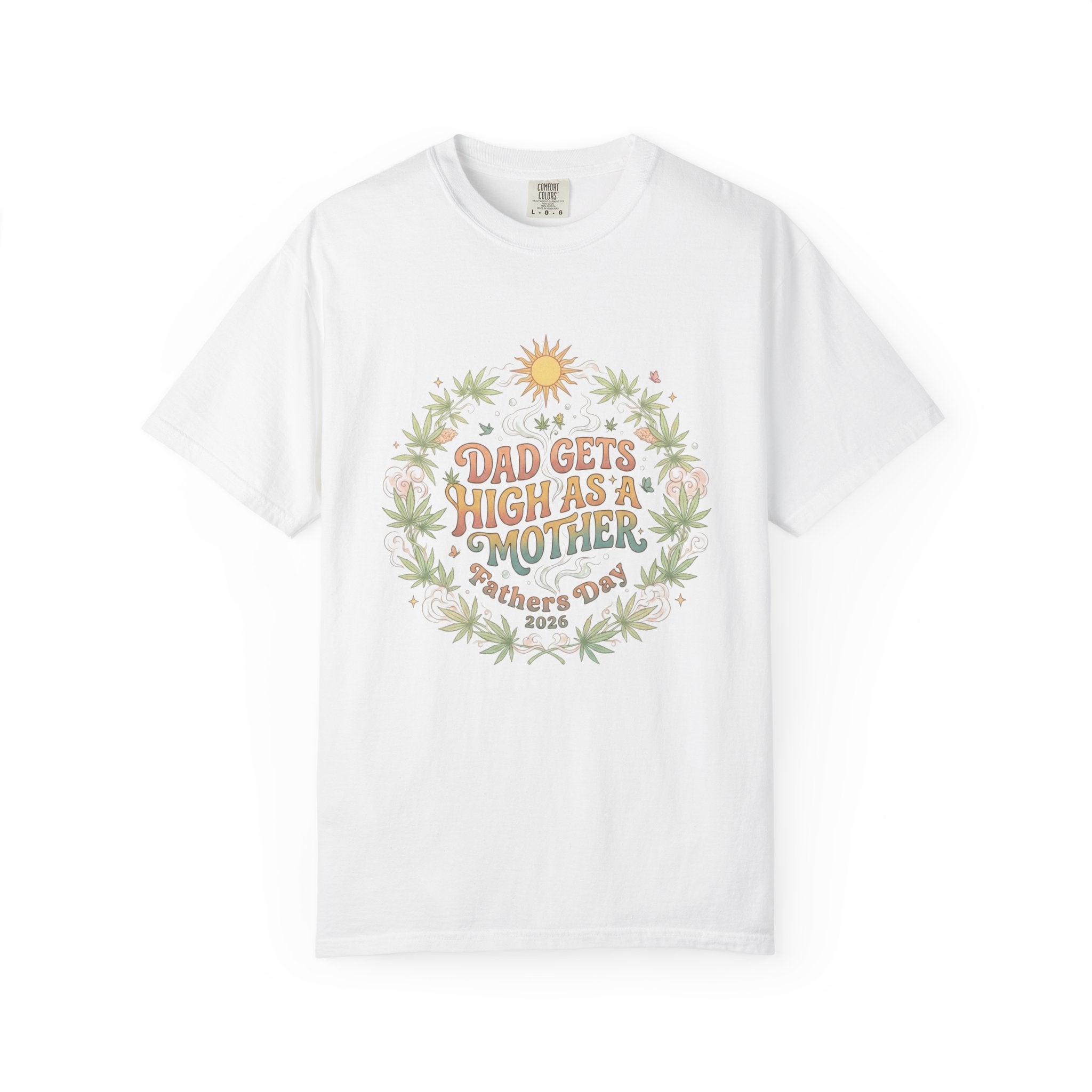 Father’s Day T-Shirt — “Dad Gets High As A Mother” Retro Floral Cannabis Design
