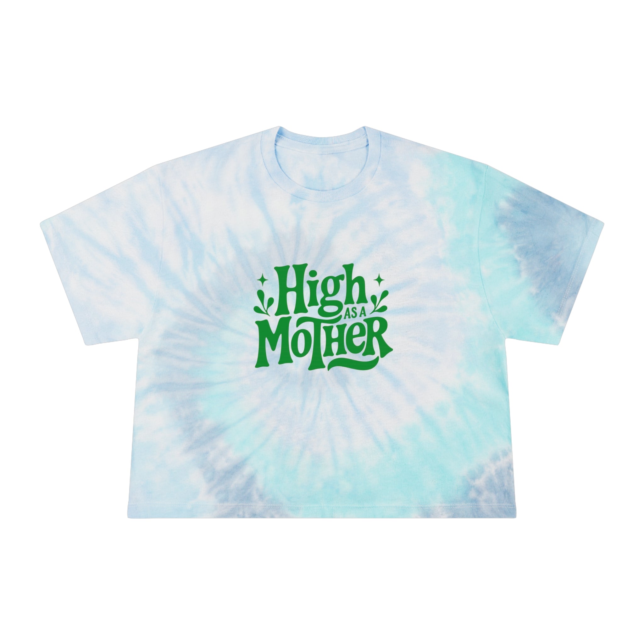 Tie-Dye Crop Tee — "High as a Mother" Graphic